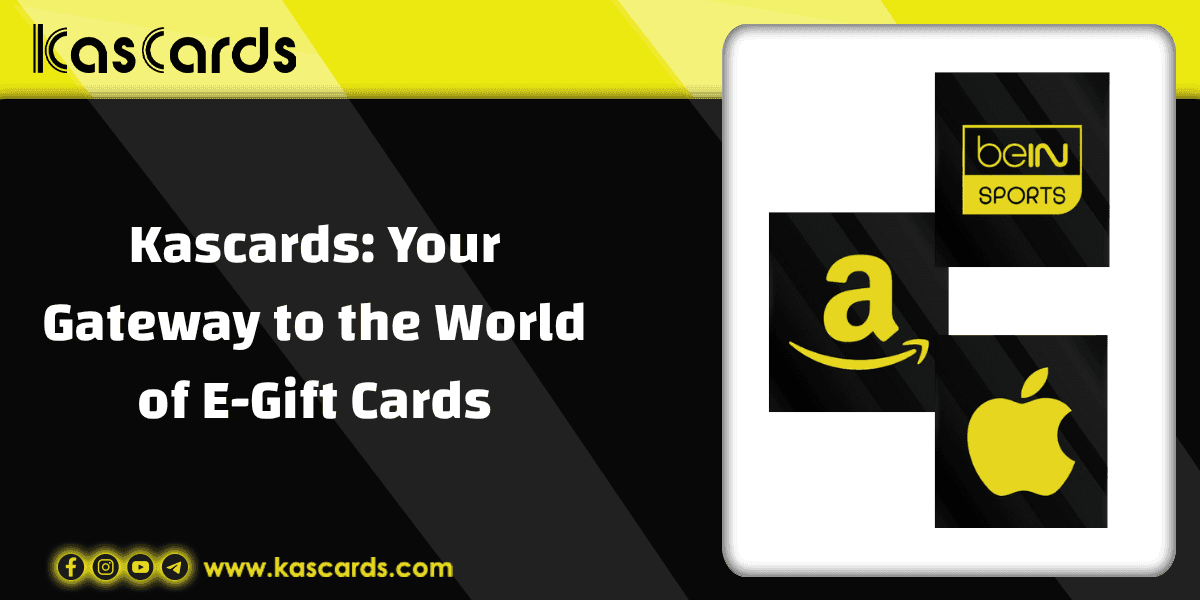 Kascards: Your Gateway to the World of E-Gift Cards