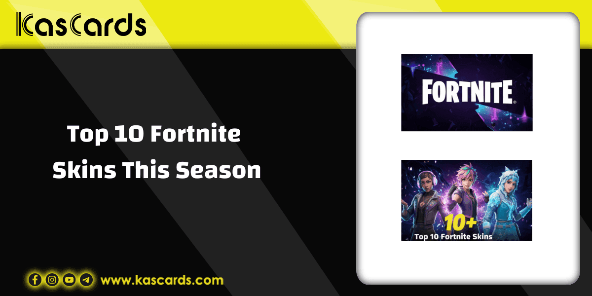 Top 10 Fortnite Skins You Need This Season
