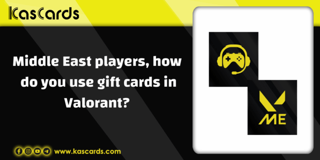 Middle East players, how do you use gift cards in Valorant?