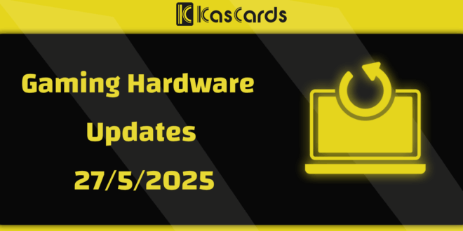 Gaming Hardware Updates – 5/27/2025