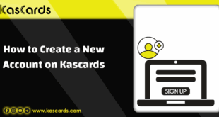 Start Your Journey with Kascards: A Guide to Creating a New Account in Minutes