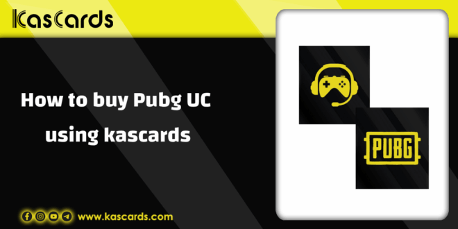 How to buy Pubg UC using kascards store step by step